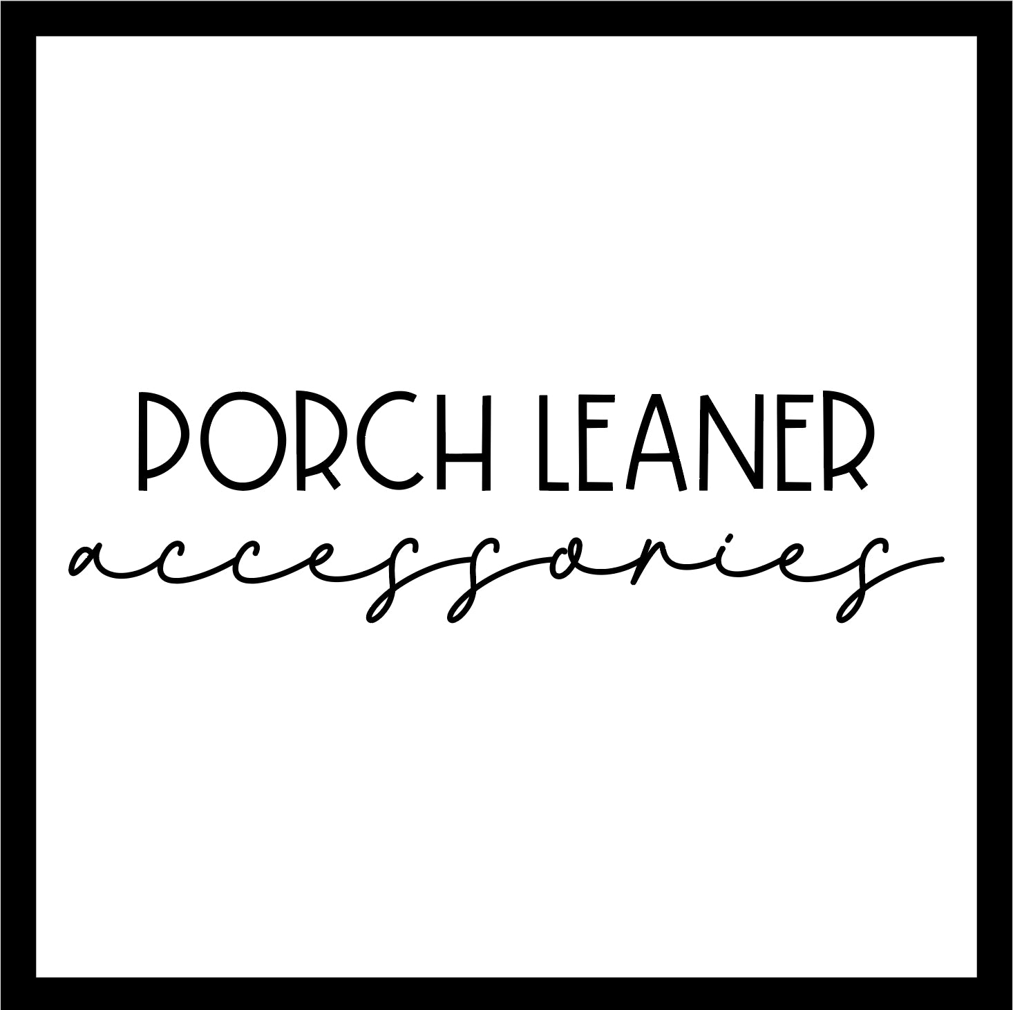 Porch Leaner Interchangeable Pieces